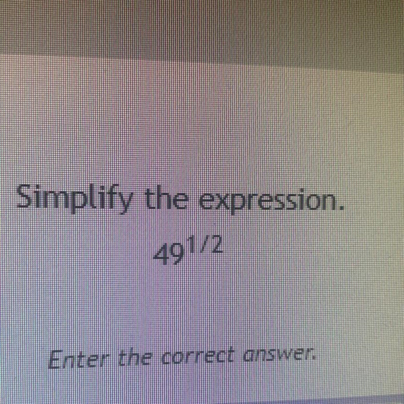 Simply the expression 49^1/2-example-1