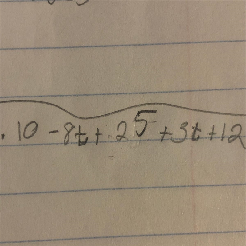 I need help pls. 10 - 8t +25 +3t +12-example-1