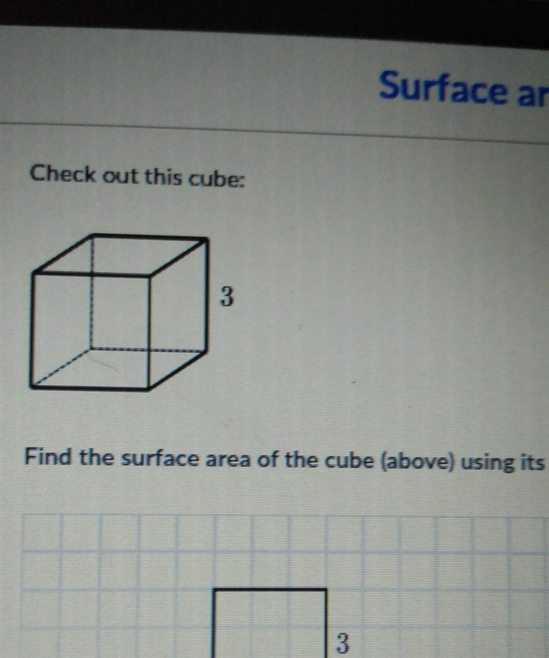 Check out this cube: 3 Find the surface area of the cube (above) using its net (below-example-1