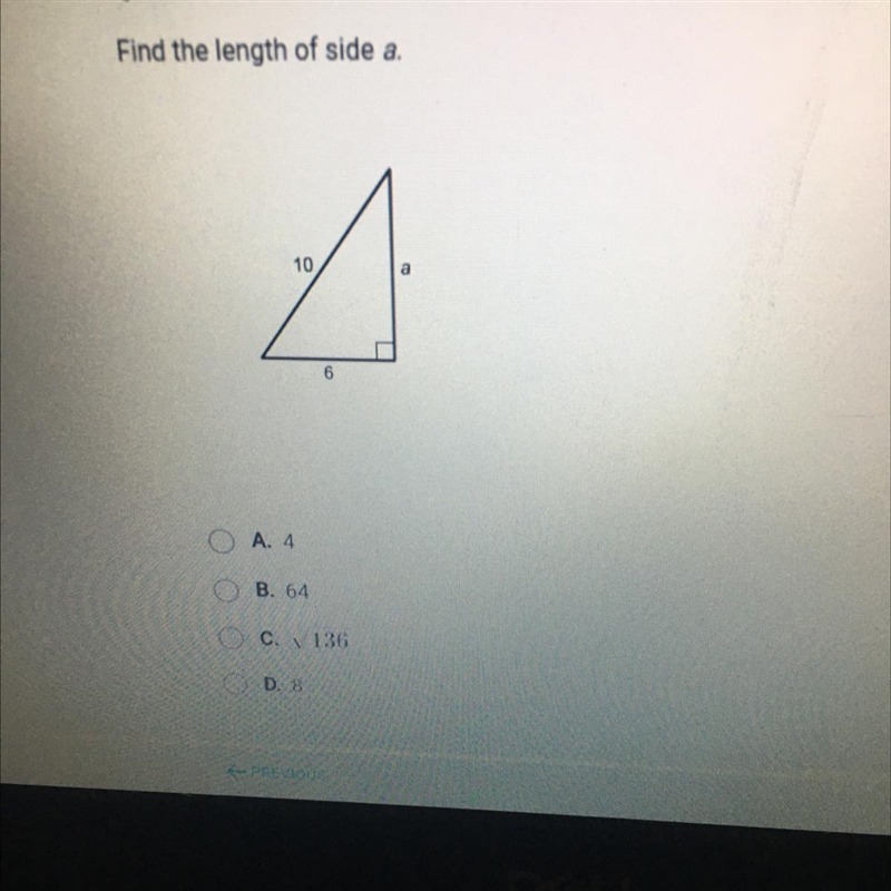 Find the length of side a. 10 A 6 A. 4 B. 64 C. V 136 D. 8 PREVIOUS-example-1