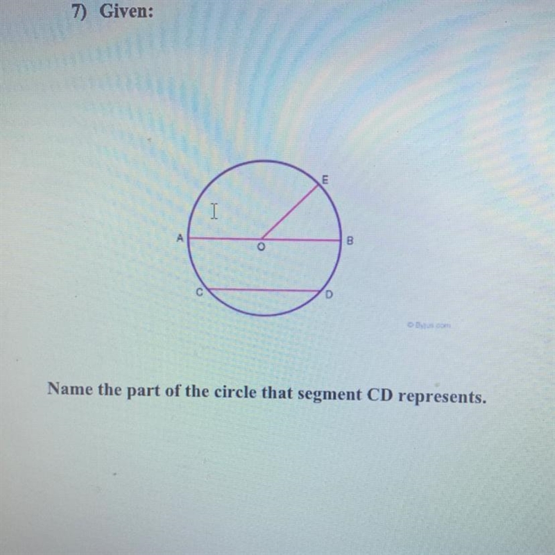 7) Given: Name the part of the circle that segment CD represents.-example-1