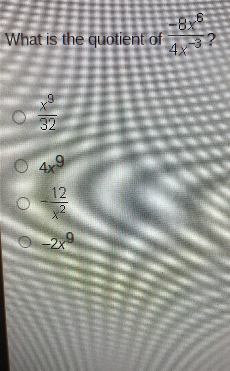 What os the quotient of -8x^6/4x^-3 ​-example-1