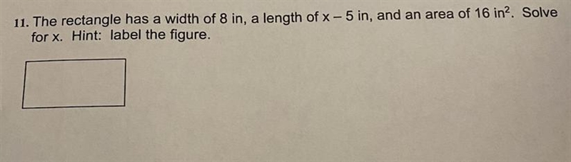 11. The rectangle has a width of 8 in, a length of x-5 in, and an area of 16 inSolve-example-1