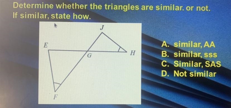 Determine whether the triangles are similar. or not. If similar, state how. A. similar-example-1