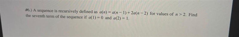 A sequence is recursively defined as a(n)=2a(n-2) for values of n>2. Find the seventh-example-1