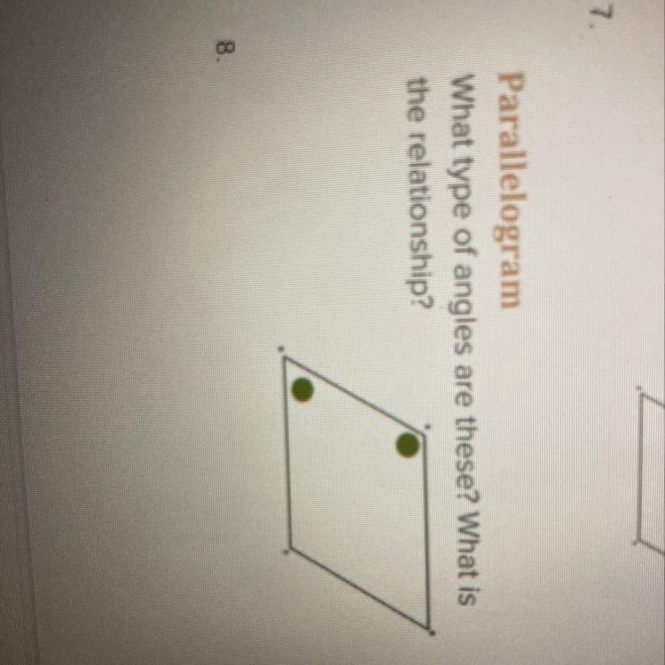 Parallelogram What type of angles are these? What is the relationship?-example-1