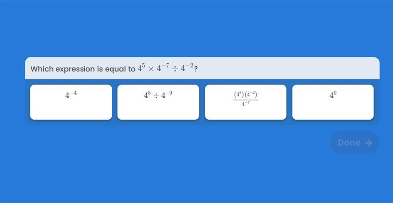 Help please :( 4^5 x 4^ -7 divide by 4^ -2 ?-example-1