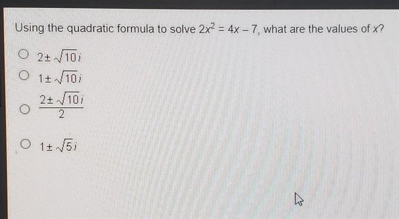 Using the quadratic formula to solve 2x^2 = 4x - 7, what are the values of x?​-example-1