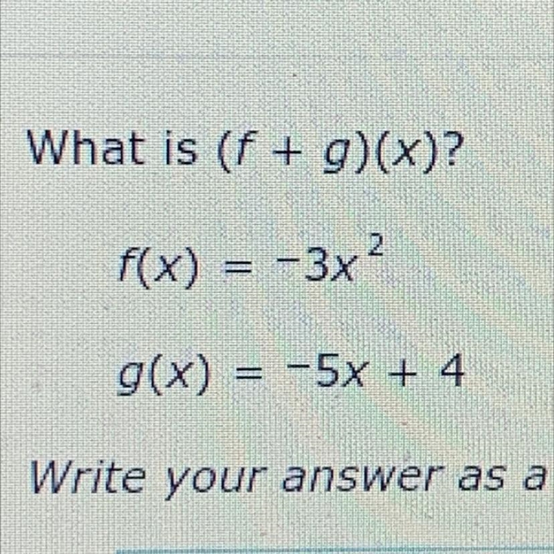 What is (f + g)(x)? f(x) = -3x^2 g(x) = -5x + 4-example-1