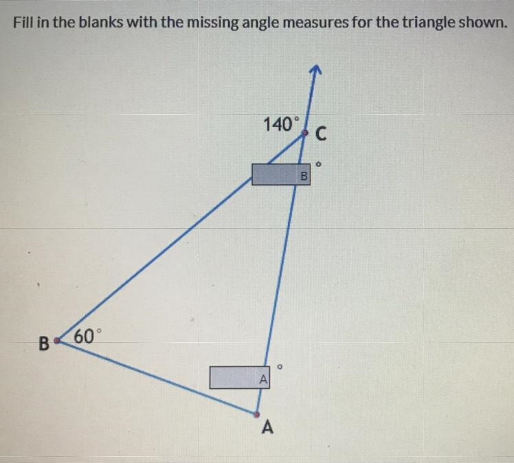 Geometry problem, Fill in the two blanks with the missing angle measures for the triangle-example-1