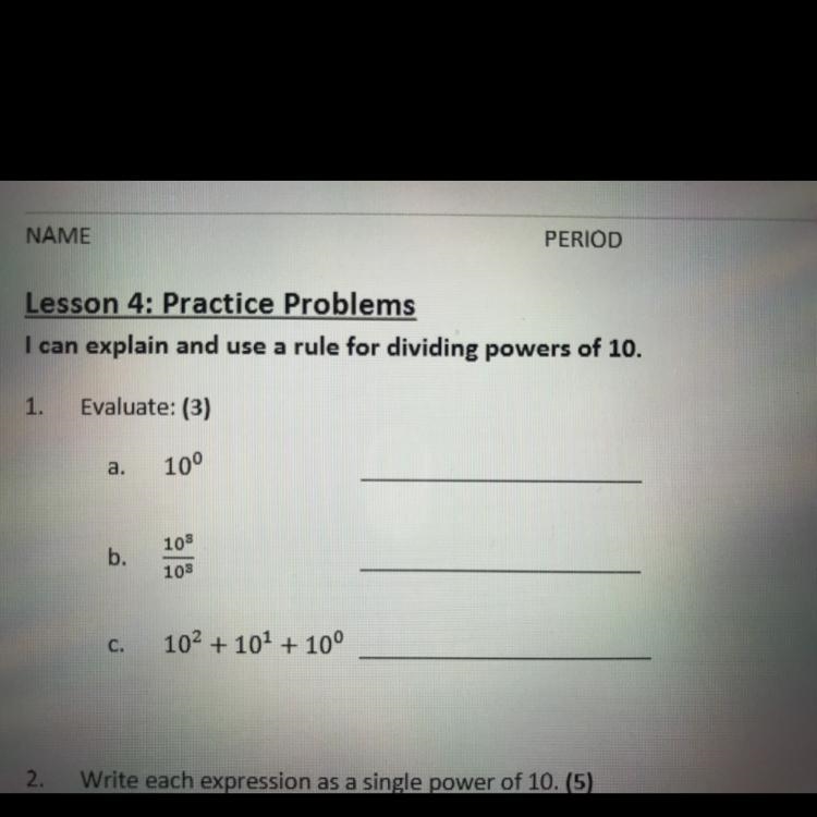 Lesson 4: Practice Problems I can explain and use a rule for dividing powers of 10. 1. Evaluate-example-1