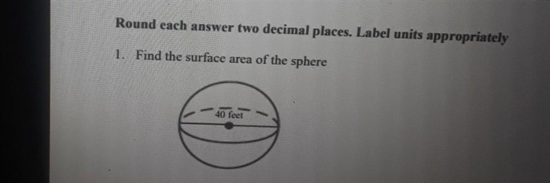 1. Find the surface area of the sphere 40 feet​-example-1