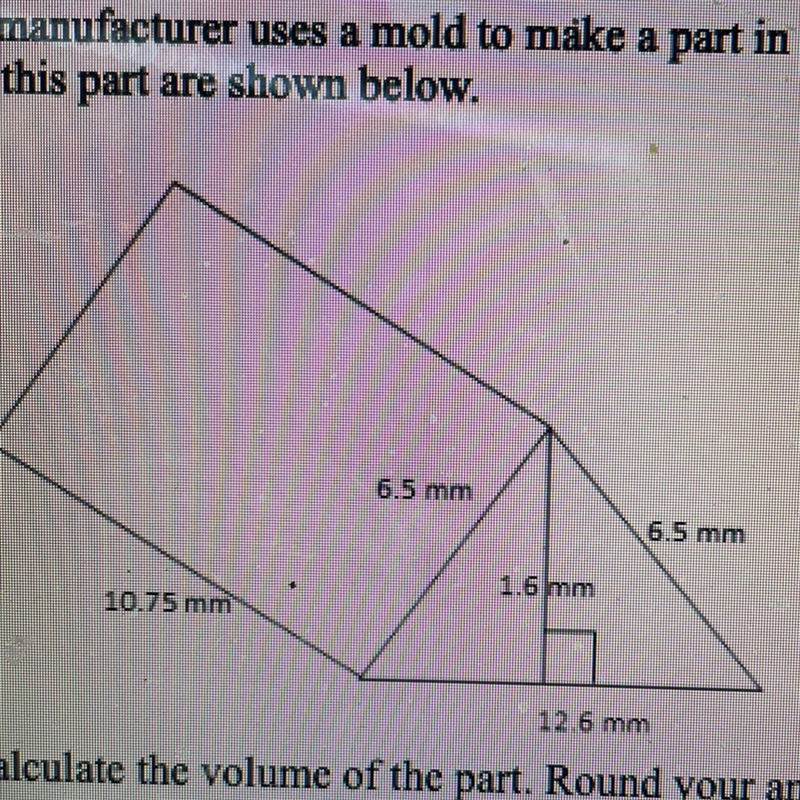 6. A manufacturer uses a mold to make a part in the shape of a triangular prism. The-example-1