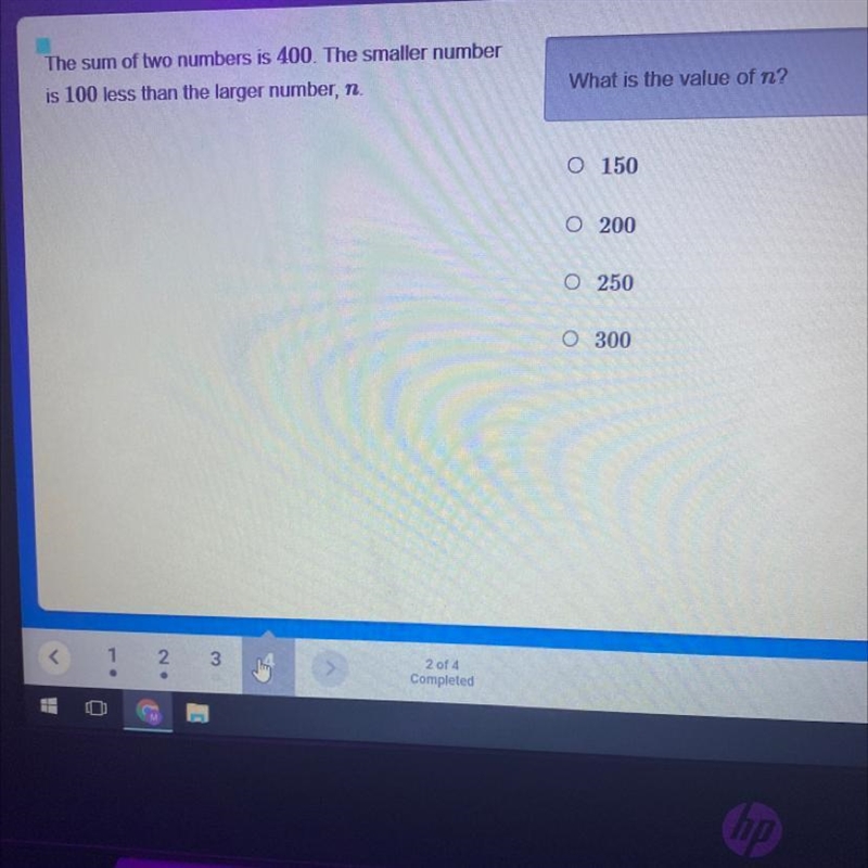 The sum of two numbers is 400. The smaller number is 100 less than the larger number-example-1