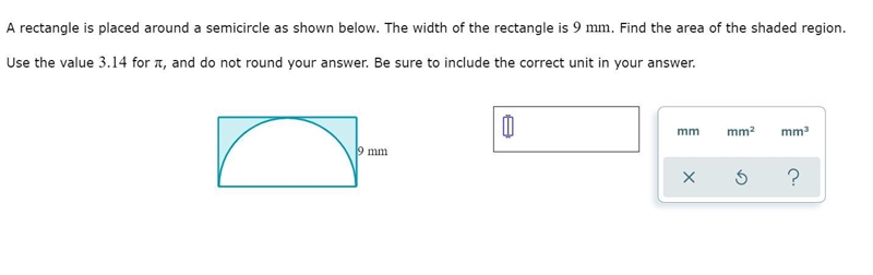 A rectangle is placed around a semicircle as shown below. The width of the rectangle-example-1