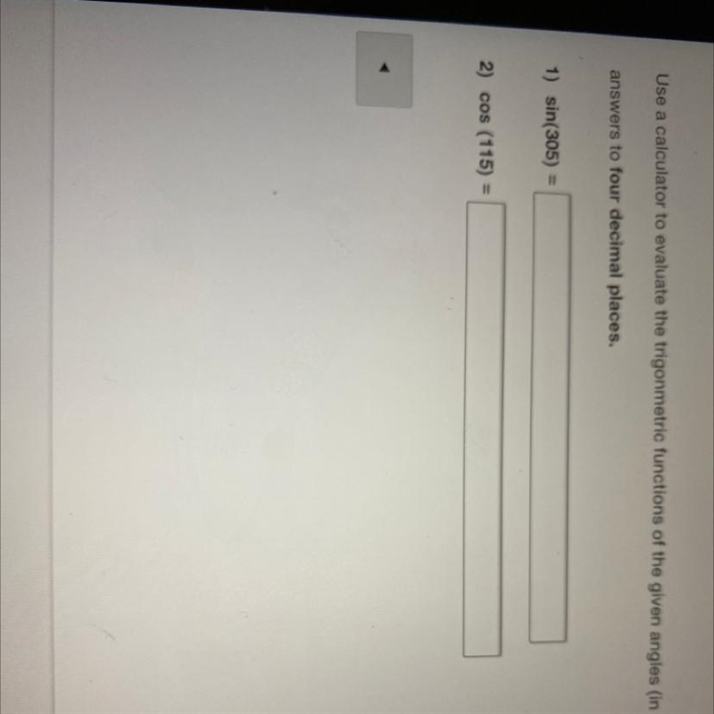 Use a calculator to evaluate the trigonometric functions of the given anglers. Round-example-1