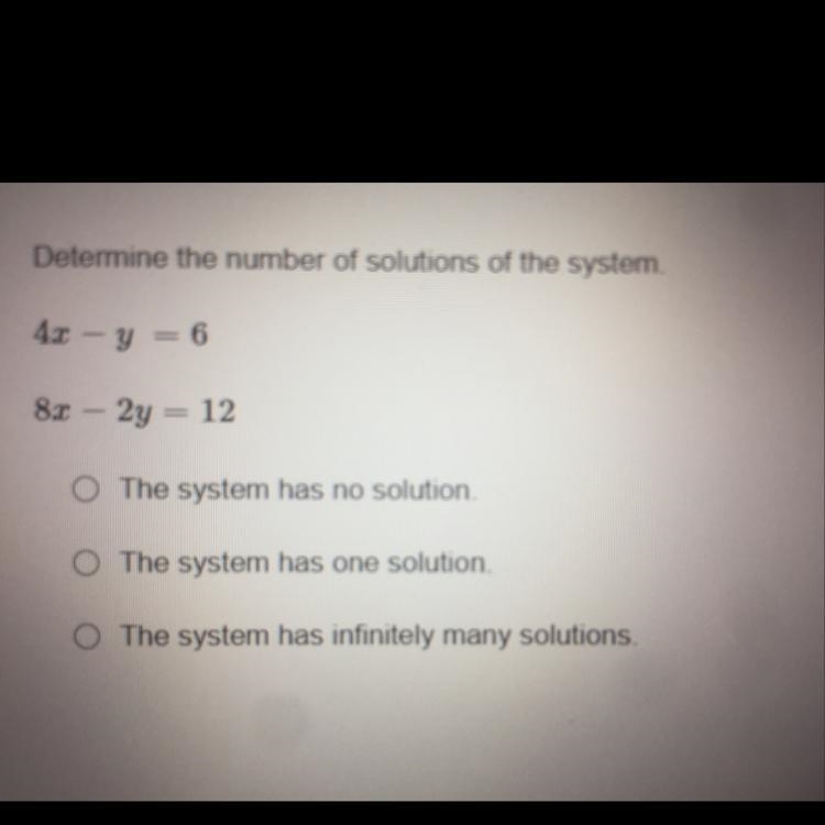 Determine the number of solutions of the system 4x - y = 6 8x -2y = 12-example-1