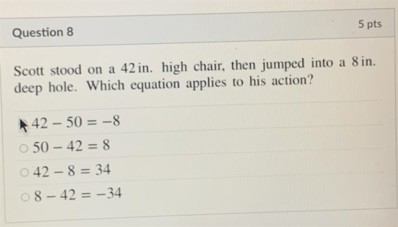 Scott stood on a 42 in. high chair, then jumped into a 8 in. deep hole. Which equation-example-1