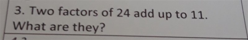 Two factors of 24 add up to 11. What are they?​-example-1