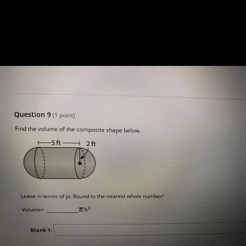 Question 9 (1 point) Find the volume of the composite shape below. 5ft - 2 ft Leave-example-1