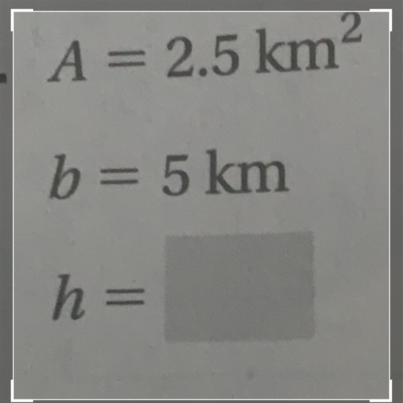 2 A = 2.5 km b= 5 km h =-example-1