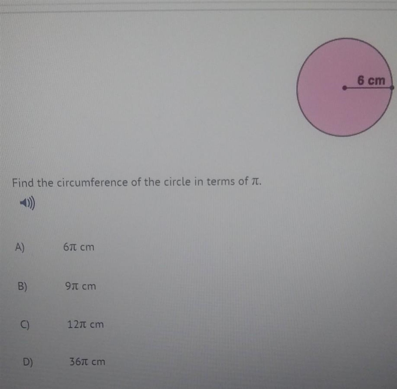 Find the circumference of the circle in terms of π. A) 6π cm B) 9π cm C) 12π cm D-example-1