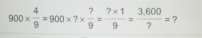 4 ? x 1 900 ? = 900 x? x 9 3,600 = ? ? 9 9 ​-example-1