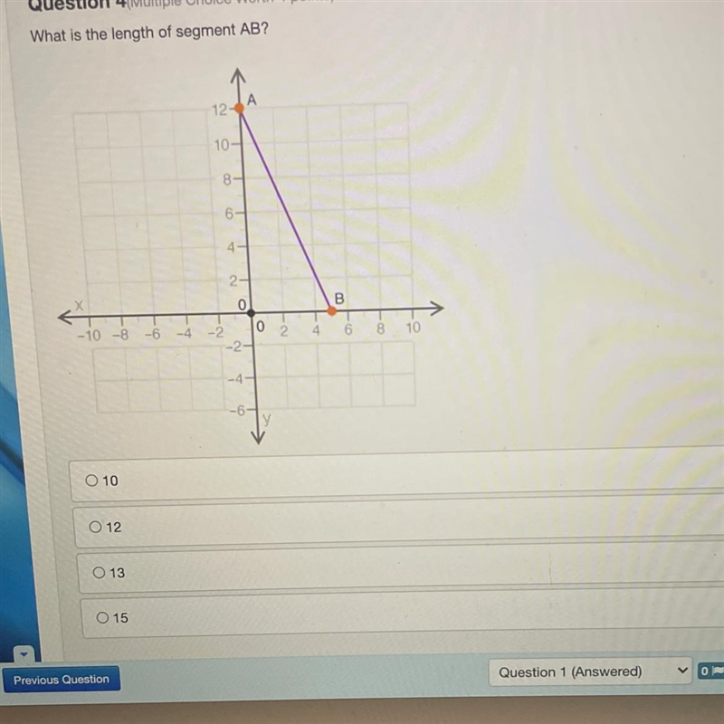 PLEASE HELP FAST! what is the length of segment AB? 10 12 13 15-example-1