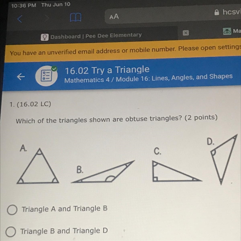 116,02 LC) Which of the triangles shown are obtuse triangles? (2 points) A. Triangle-example-1