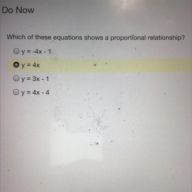 Which of these equations shows a proportional relationship? Oy=-4x - 1 O y = 4x O-example-1