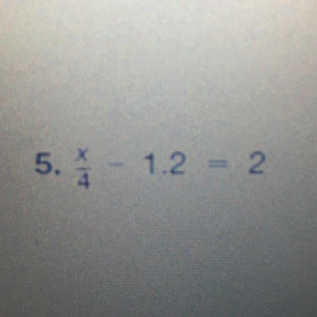 X/4-1.2=2 Need this fast-example-1