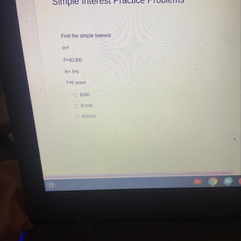 Find the simple Interest I=? P=$1300 R= 5% T=6 years $390 $1690 O $39000 i need help-example-1