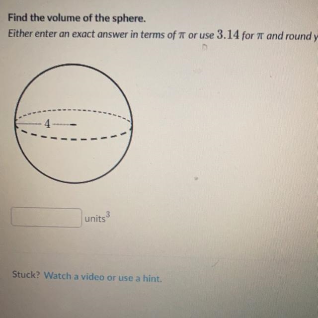 Find the volume of the sphere. Either enter an exact answer in terms of T or use 3.14 for-example-1