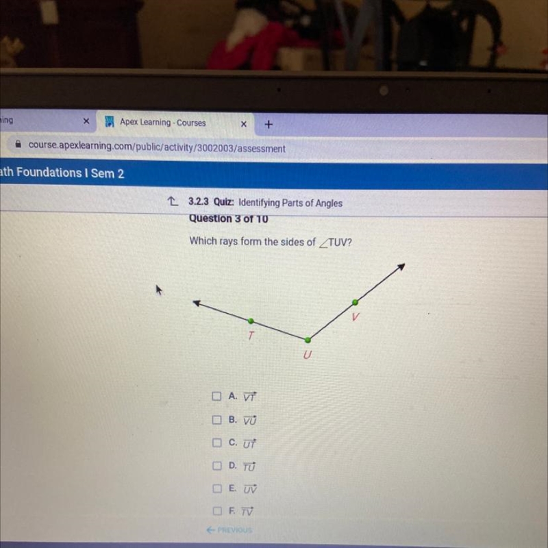Question 3 of 10 Which rays form the sides of TUV? U A. VT O B. VU C. UT D. TU E. UV-example-1