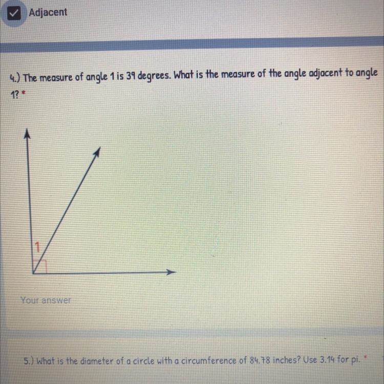 The measure of angle 1 is 39 degrees. What is the measure of the angle adjacent to-example-1