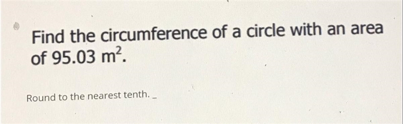 Find the circumference of a circle with an area of 95.03 m. Round to the nearest tenth-example-1