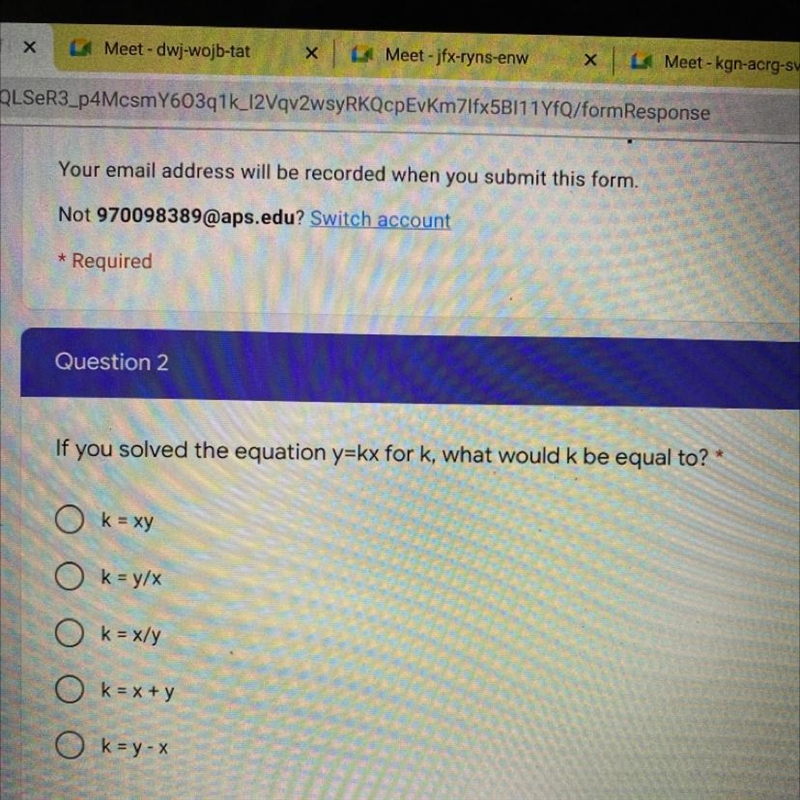 If you solved the equation y=kx for k, what would k be equal to? O k = xy k = y/x-example-1