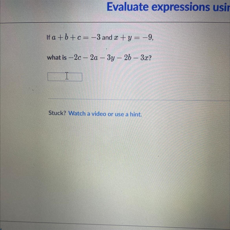 Expre If a +b+c= -3 and 2 + y = -9, what is --2c – 2a – 3y - 26 – 3x? I Stuck? Watch-example-1