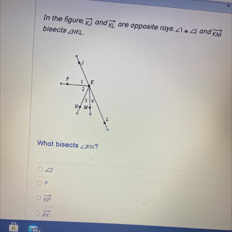 In the figure, kj and are opposite rays. 21 & 22 and KM bisects NKL Р 2 134 NM-example-1