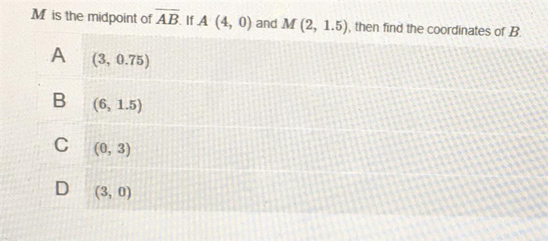 M is the midpoint of AB. If A ( 4,0) and M (2, 1.5), then find the coordinates of-example-1