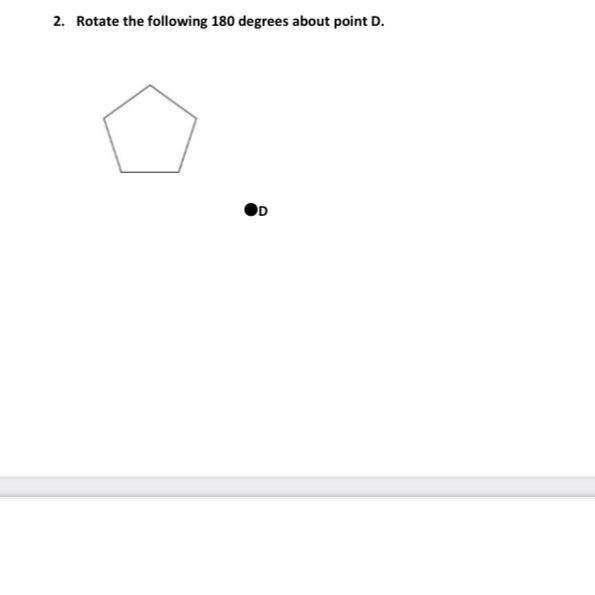 2. Rotate the following 180 degrees about point D.-example-1