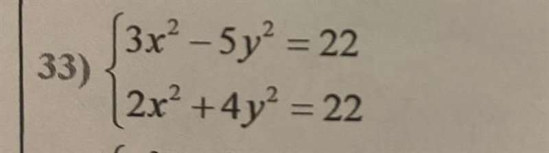 Solve the System of Equations 3x^2-5y^2= 22 2x^2+4y^2 = 22-example-1