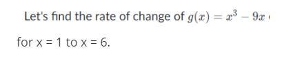 What is the rate of change of g(x)=x^3-9x for x=1 to x=6-example-1