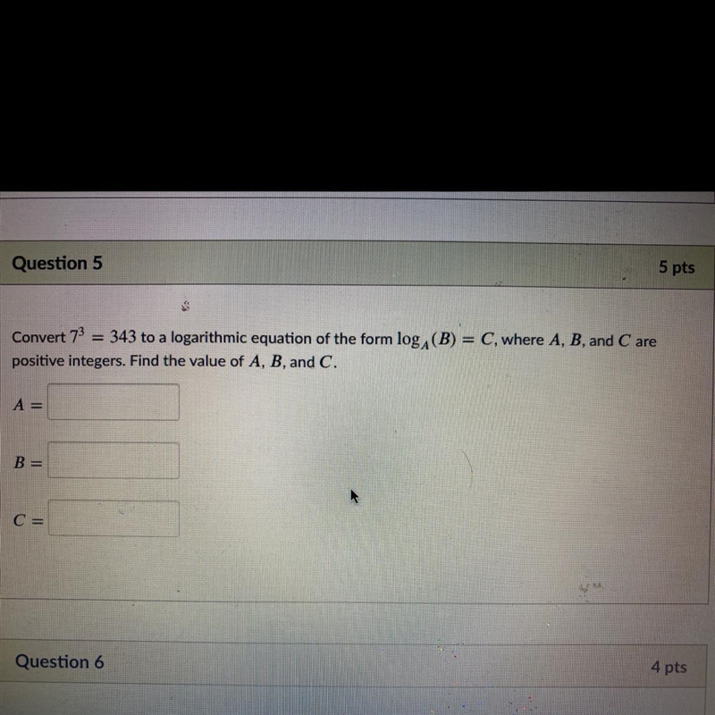 Convert 73 = 343 to a logarithmic equation of the form log (B) = C, where A, B, and-example-1