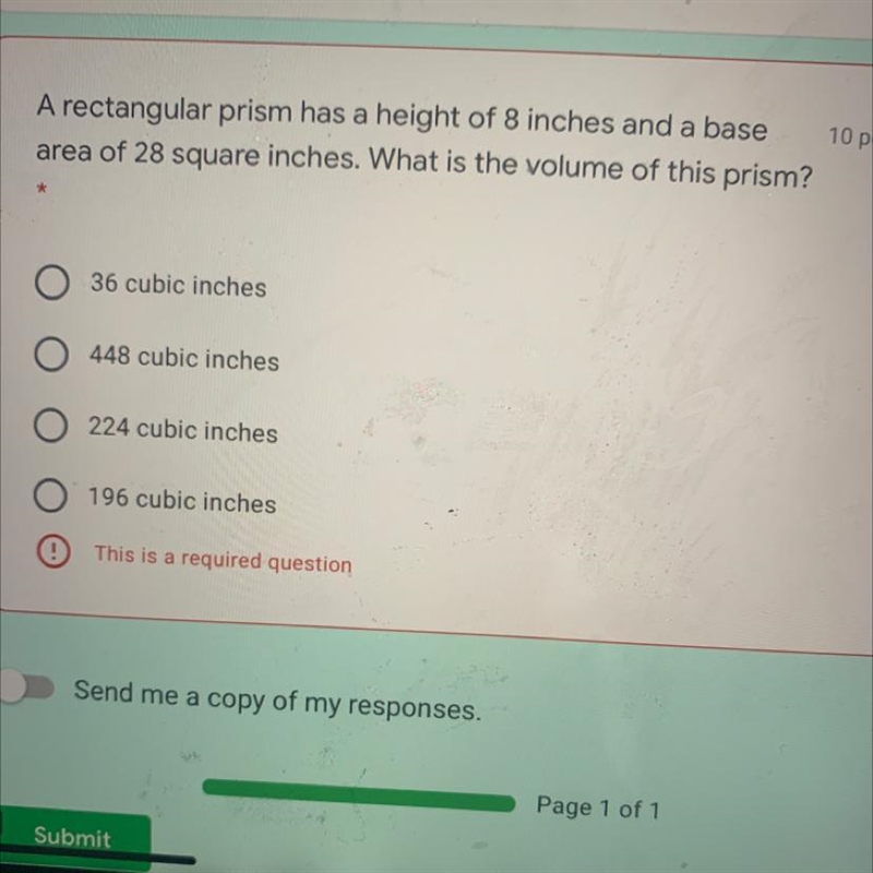 A rectangular prism has a height of 8 inches and a base area of 28 square inches. What-example-1