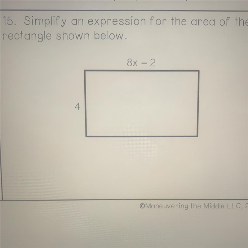 15. Simplify an expression for the area of the rectangle shown below. 8x - 2. 4. ​-example-1