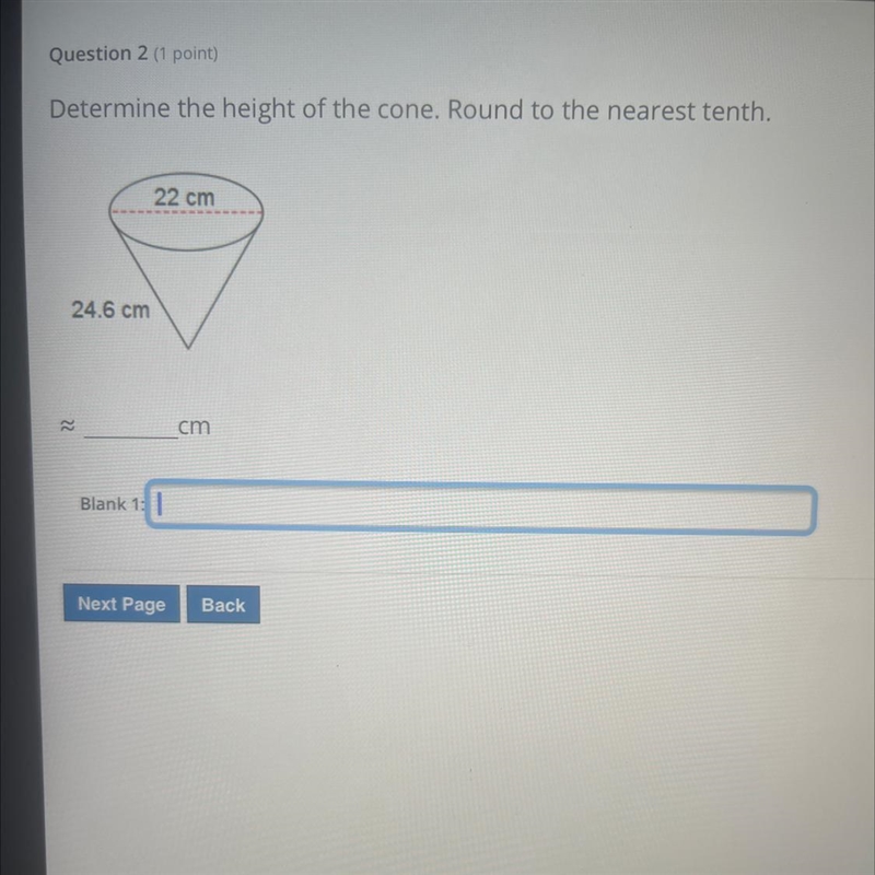 Determine the height of the cone. Round to the nearest tenth. 22 cm 24.6 cm 22 cm-example-1