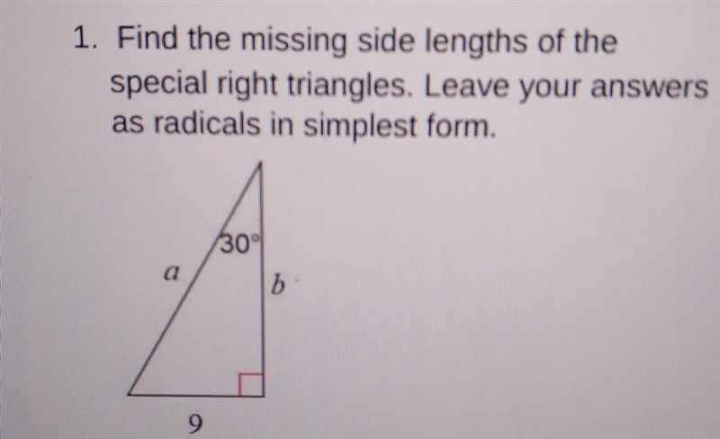 1. Find the missing side lengths of the special right triangles. Leave your answers-example-1