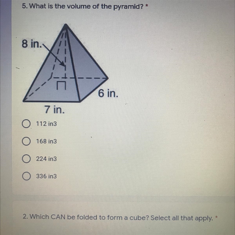 5. What is the volume of the pyramid? * 5 points 8 in. 6 in. 7 in. 112 in 3 168 in-example-1