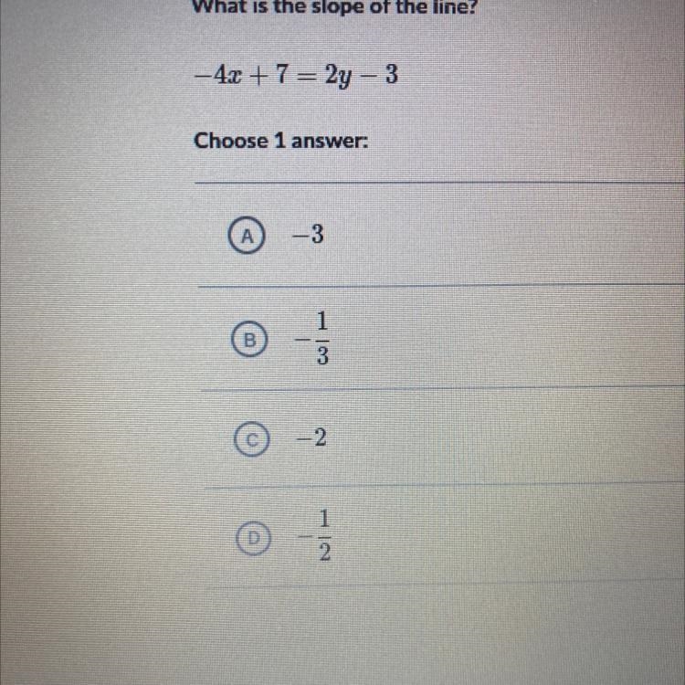 What is the slope of the line? -4x + 7 = 2y - 3 Choose 1 answer-example-1